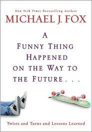 Michael J. Fox: A Funny Thing Happened on the Way to the Future