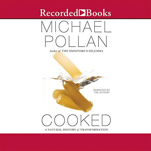 Michael Pollan: Cooked (AudiobookFormat, Recorded Books, Inc. and Blackstone Publishing)