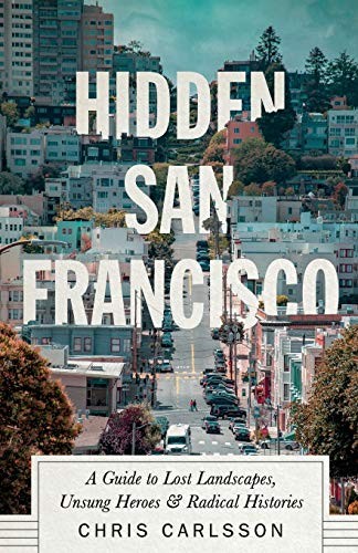 Chris Carlsson: Hidden San Francisco (Paperback, 2020, Pluto Press)