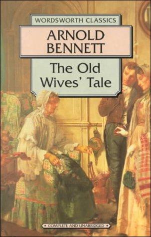 Arnold Bennett: Old Wives Tale (Wordsworth Collection) (Paperback, NTC/Contemporary Publishing Company)