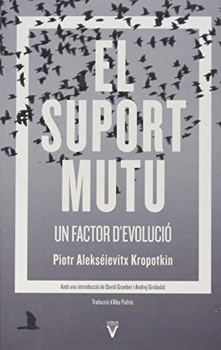 David Graeber, Piotr Kropotkin, Anna Lirón, Alba Padrós, Núria Farrés, Andrej Grubacic: El suport mutu (Paperback, 2021, Virus Editorial)