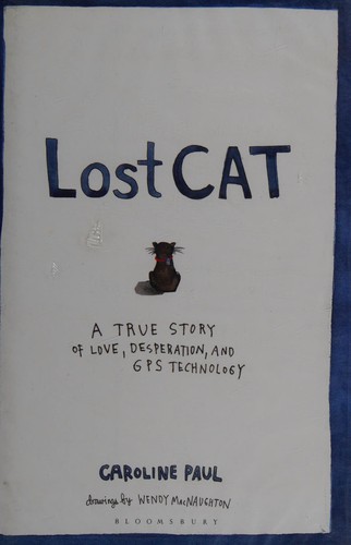 Caroline Paul, Wendy MacNaughton: Lost Cat (2013, Bloomsbury Publishing Plc, Bloomsbury Publishing PLC)