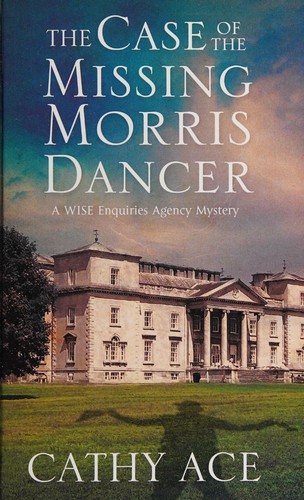 Cathy Ace: The case of the missing Morris dancer (2016, Severn House Large Print)