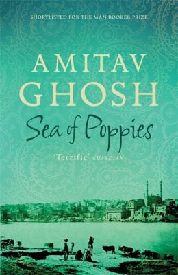 Amitav Ghosh: Sea of Poppies (2009, Hodder & Stoughton)