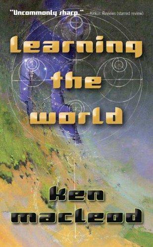 Ken MacLeod: Learning the World (Paperback, Tor Science Fiction)