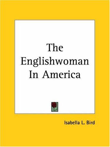 Isabella L. Bird: The Englishwoman In America (Paperback, 2004, Kessinger Publishing)