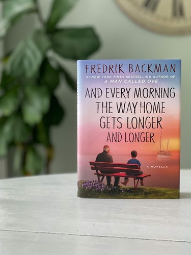 Fredrik Backman: And Every Morning the Way Home Gets Longer and Longer (2016, Atria Books)