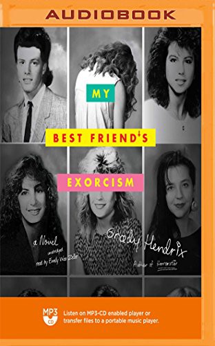 Grady Hendrix, Emily Woo Zeller: My Best Friend's Exorcism (AudiobookFormat, 2018, Blackstone on Brilliance Audio)