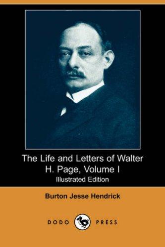 Burton J. Hendrick: The Life and Letters of Walter H. Page, Volume I (Illustrated Edition) (Dodo Press) (Paperback, Dodo Press)