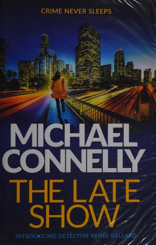 Michael Connelly: The late show (2017, Orion (an Imprint of The Orion Publishing Group Ltd ), Orion Publishing Group, Limited)