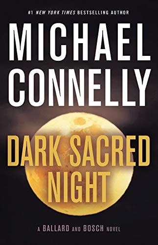 Michael Connelly: Dark Sacred Night (A Ballard and Bosch Novel) (2018, Little, Brown and Company)