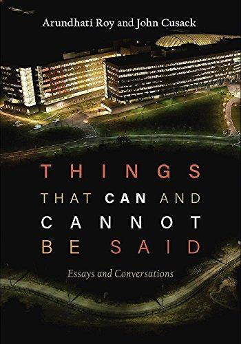 Arundhati Roy, John Cusack: Things that Can and Cannot Be Said (2016)