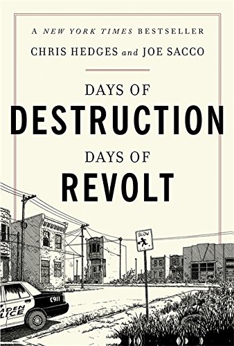 Joe Sacco, Chris Hedges: Days of Destruction, Days of Revolt (Paperback, 2014, Bold Type Books)