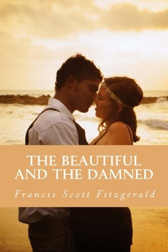 F. Scott Fitzgerald: The Beautiful and the Damned (Paperback, CreateSpace Independent Publishing Platform)