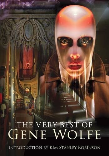 Gene Wolfe: The Very Best of Gene Wolfe [signed jhc] (2009, PS Publishing)