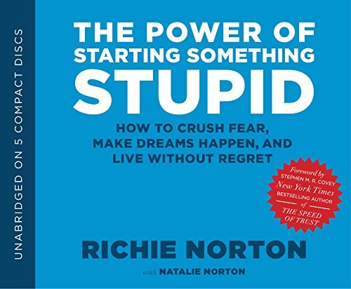 Richie Norton: The Power of Starting Something Stupid (AudiobookFormat, Shadow Mountain)