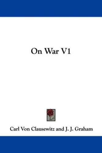 Carl von Clausewitz: On War V1 (Paperback, 2007, Kessinger Publishing, LLC)