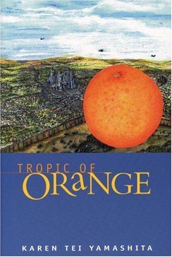 Karen Tei Yamashita: Tropic of orange (1997, Coffee House Press, Distributor, Consortium Book Sales)