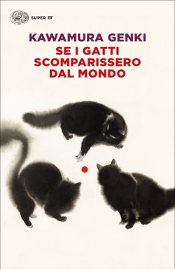 Genki Kawamura: Se i gatti scomparissero dal mondo (Paperback, Italiano language, 2019, Einaudi)