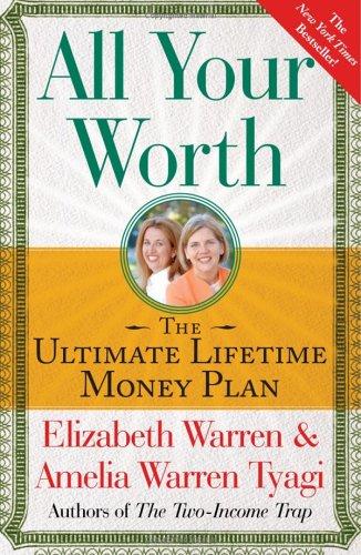 Elizabeth Warren (undifferentiated), Amelia Warren Tyagi: All Your Worth (Paperback, 2006, Free Press)