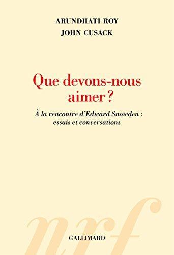 Arundhati Roy, John Cusack: Que devons-nous aimer? : à la rencontre d'Edward Snowden : essais et conversations (French language, 2016)