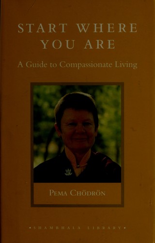 Pema Chödrön: Start where you are (2004, Shambhala)