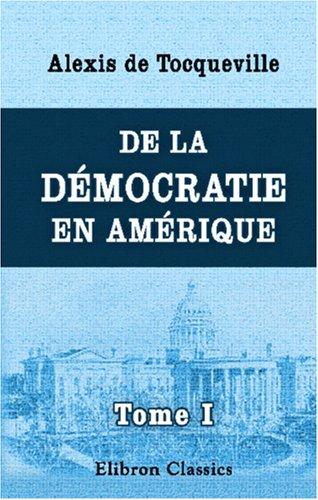 Alexis de Tocqueville: De la démocratie en Amérique (Paperback, French language, 2001, Adamant Media Corporation)