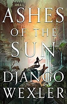 Django Wexler: Ashes of the Sun (2020, Little, Brown Book Group Limited)