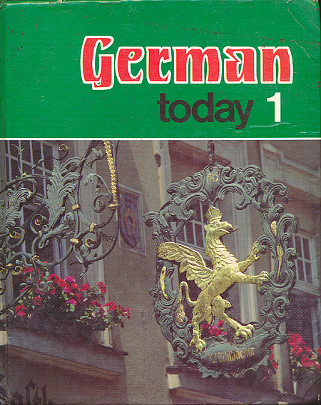 Jack Moeller, Helmut Liedloff, Clifford J. Kent: German Today 1 (Hardcover, 1982, Houghton Mifflin Co.)