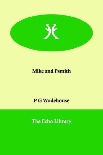 P. G. Wodehouse: Mike And Psmith (Paperback, 2006, Paperbackshop.Co.UK Ltd - Echo Library)