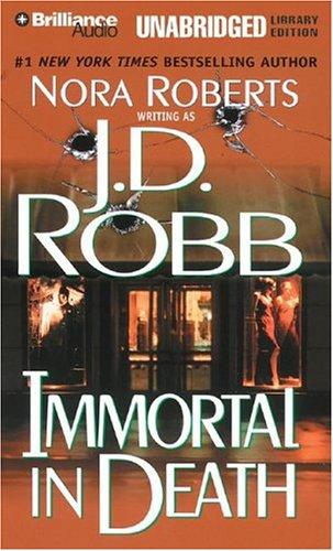 Nora Roberts: Immortal in Death (In Death) (AudiobookFormat, 2004, Brilliance Audio Unabridged Lib Ed)