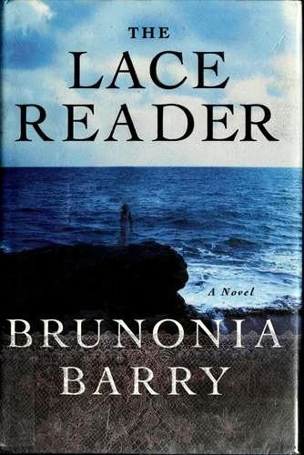 Brunonia Barry: The Lace Reader (Hardcover, 2008, William Morrow)