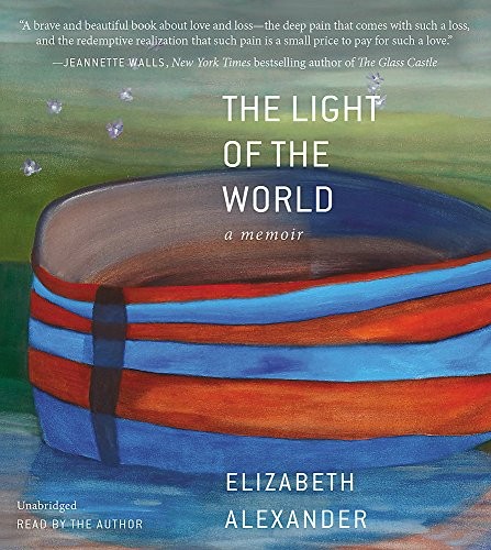 Elizabeth Alexander: The Light of the World (AudiobookFormat, 2015, Grand Central Publishing)