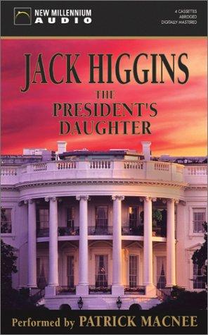 Jack Higgins: The President's Daughter (AudiobookFormat, 2002, New Millennium Audio)