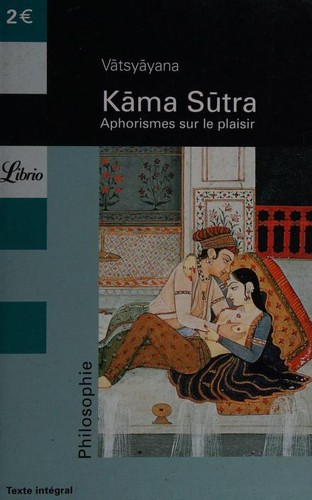 Mallanaga Vātsyāyana: Les Kāmā sūtra (French language, 2008, Librio)