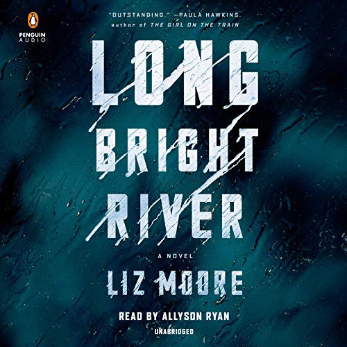 Allyson Ryan, Liz Moore: Long Bright River (AudiobookFormat, Penguin Audio)