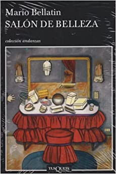 Mario Bellatin: Salón de belleza (Spanish language, 2009, Tusquets Editores)