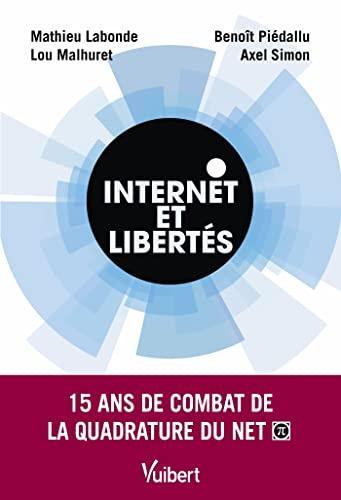 Axel Simon, Mathieu Labonde, Lou Malhuret, Benoît Piédallu: Internet et libertés (French language, 2010, CNRS)