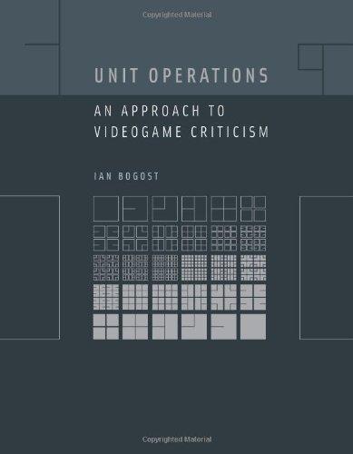 Ian Bogost: Unit Operations : An Approach to Videogame Criticism (2006)