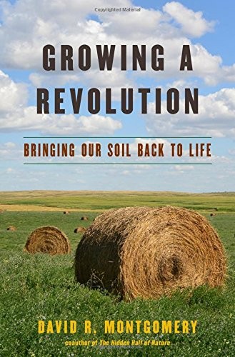 David R. Montgomery: Growing a revolution (2017, W. W. Norton & Company, NORTON)