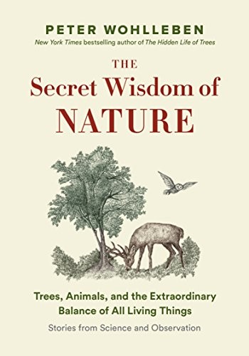 Peter Wohlleben: The Secret Wisdom of Nature (Hardcover, Greystone Books)