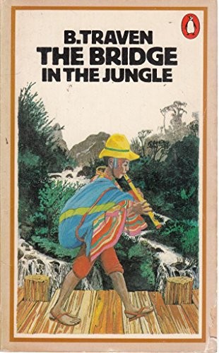 B. Traven: The bridge in the jungle (1975, Penguin, Penguin Books)