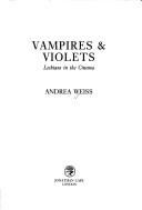 Andrea Weiss: Vampires and Violets (1992, JONATHAN CAPE)