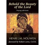 Henri J. M. Nouwen: Behold the Beauty of the Lord: Praying With Icons (Paperback, 2007, Ave Maria Press)