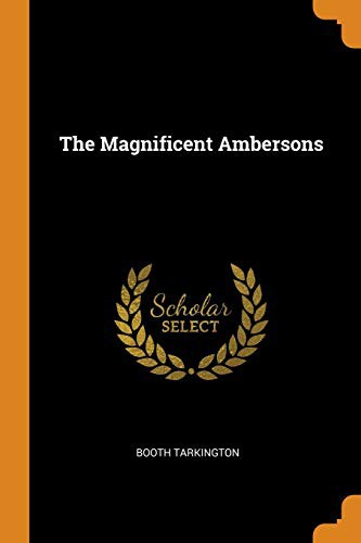 Booth Tarkington: The Magnificent Ambersons (Paperback, Franklin Classics)