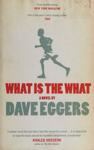 Dave Eggers: What is the what (2007, Hamish Hamilton, HAMISH HAMILTON LTD)