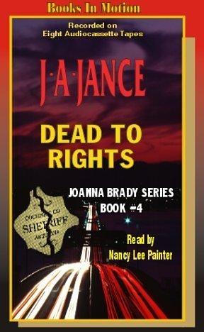 J. A. Jance: Dead to Rights (Joanna Brady Mysteries, Book 4) (AudiobookFormat, 1998, Books in Motion)