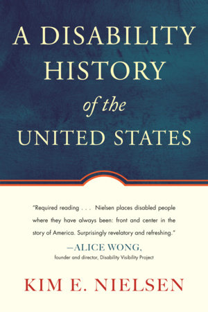 Kim E. Nielsen: A disability history of the United States (2012, Beacon Press)