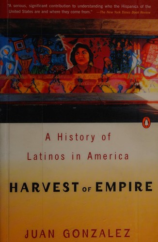 Juan Gonzalez: Harvest of empire (2001, Penguin Books)