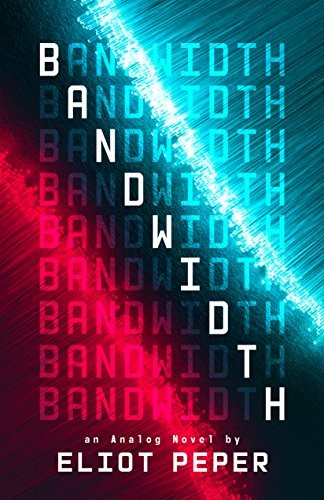 Eliot Peper: Bandwidth (An Analog Novel Book 1) (47North)